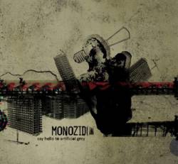 Monozid : Say Hello to Artificial Grey